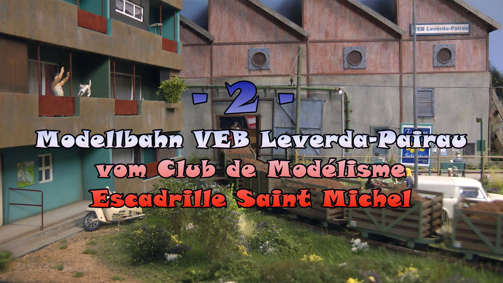 Modellbahn VEB Leverda-Pairau vom Club de Modélisme Escadrille Saint Michel