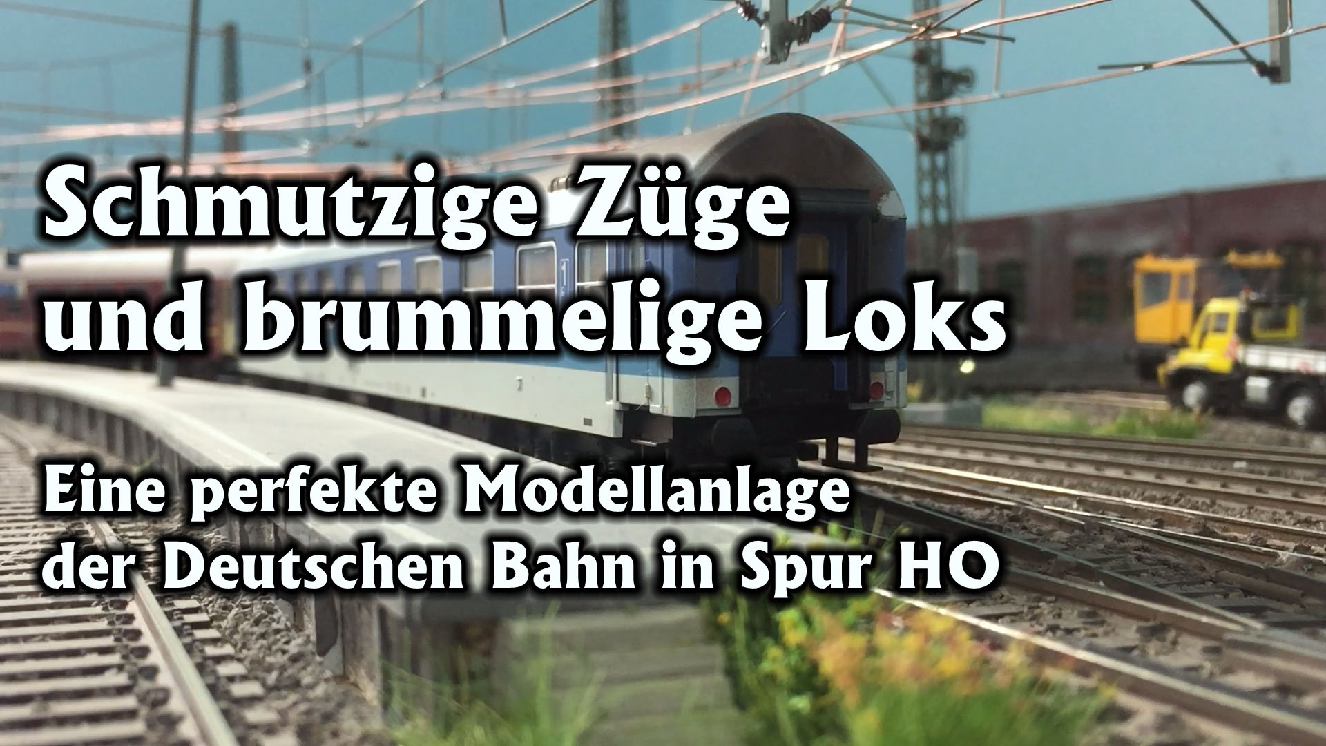Schmutzige Züge und brummelige Loks - Eine Roco und Piko Modellbahn der Deutschen Bahn in Spur H0