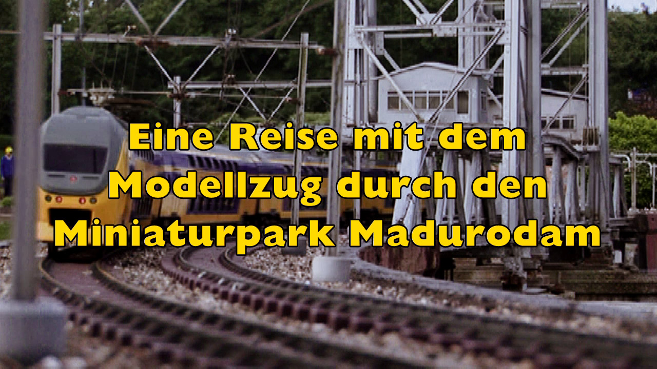 Die Modelleisenbahn im Freizeitpark Madurodam - Führerstandsmitfahrt mit der Miniatur Eisenbahn